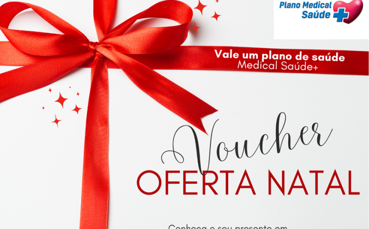  Este natal, ofereça saúde aos seus familiares Ofereça um Plano MedicalSaúde+